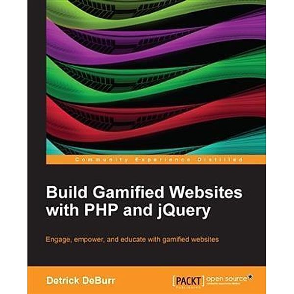 Build Gamified Websites with PHP and jQuery, Detrick Deburr