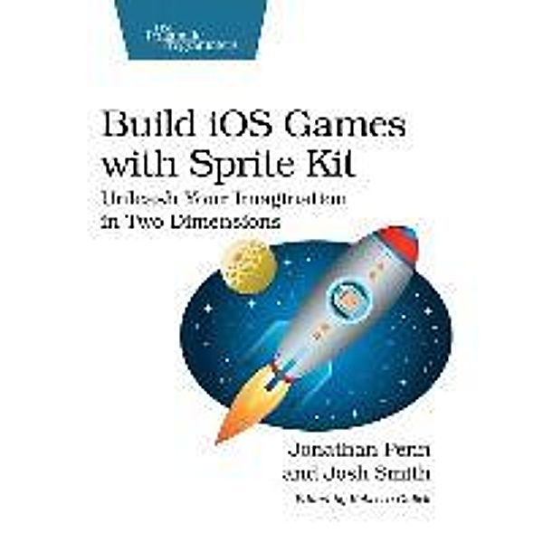 Build iOS Games with Sprite Kit, Jonathan Penn, Josh Smith