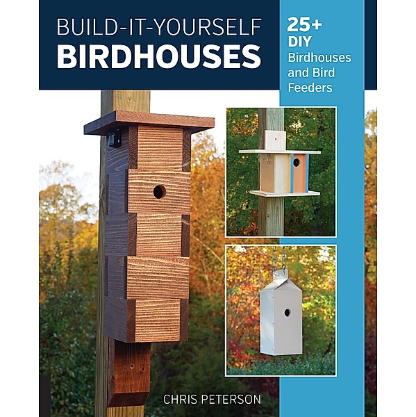 Build-It-Yourself Birdhouses, Chris Peterson