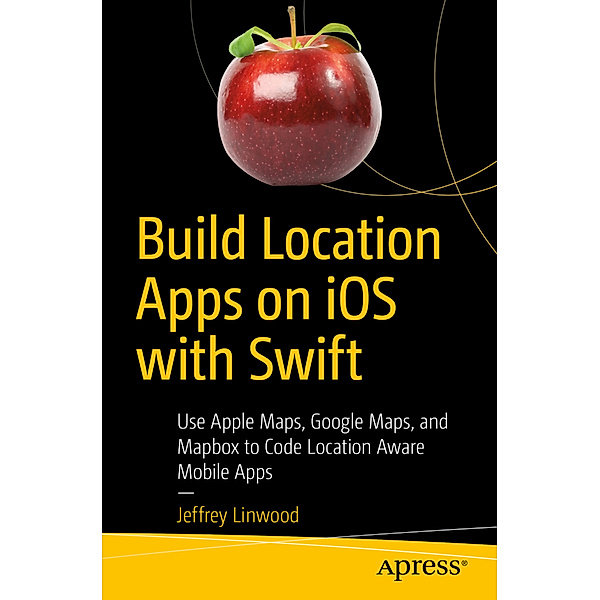 Build Location Apps on iOS with Swift, Jeffrey Linwood