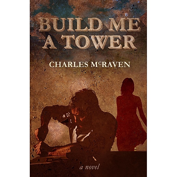 Build Me a Tower / Secant Publishing, Charles McRaven
