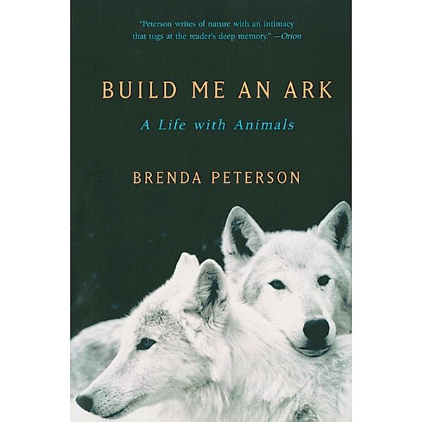 Build Me an Ark: A Life with Animals, Brenda Peterson