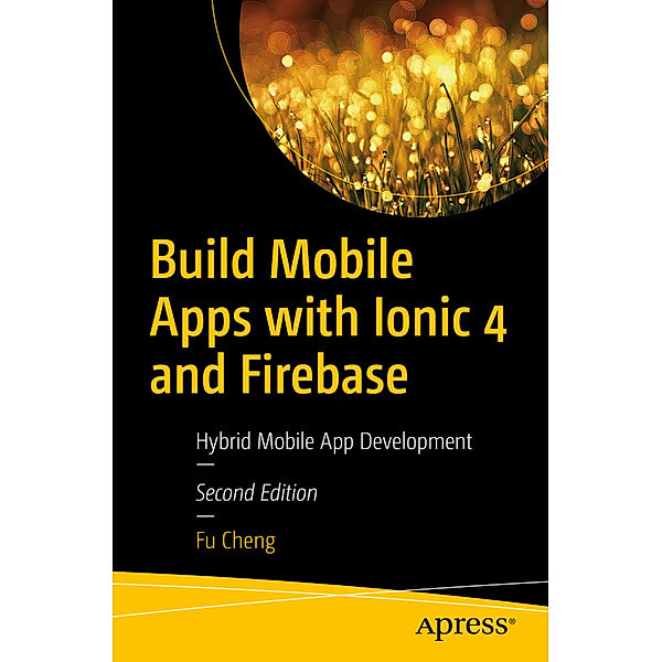 Build Mobile Apps with Ionic 4 and Firebase, Fu Cheng