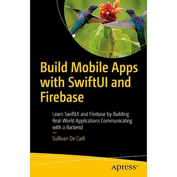 Build Mobile Apps with SwiftUI and Firebase, Sullivan De Carli