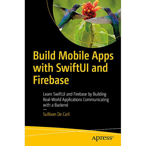 Build Mobile Apps with SwiftUI and Firebase, Sullivan De Carli