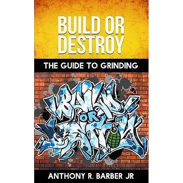 Build or Destroy, Anthony R Barber Jr