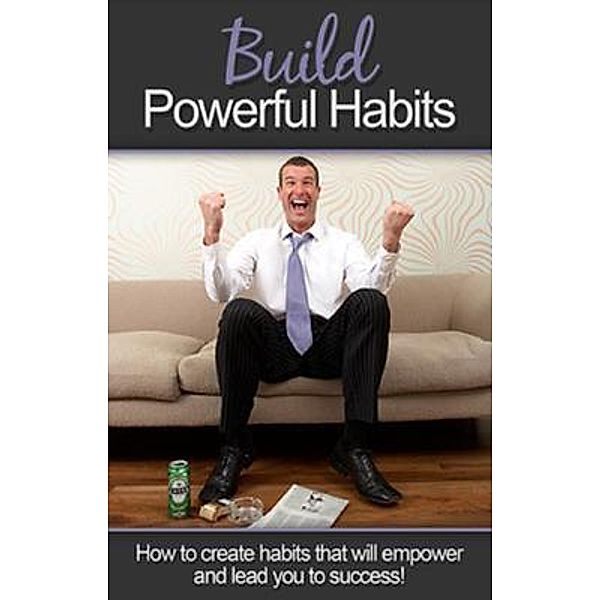 Build Powerful Habits / Ingram Publishing, Anthony Goodes