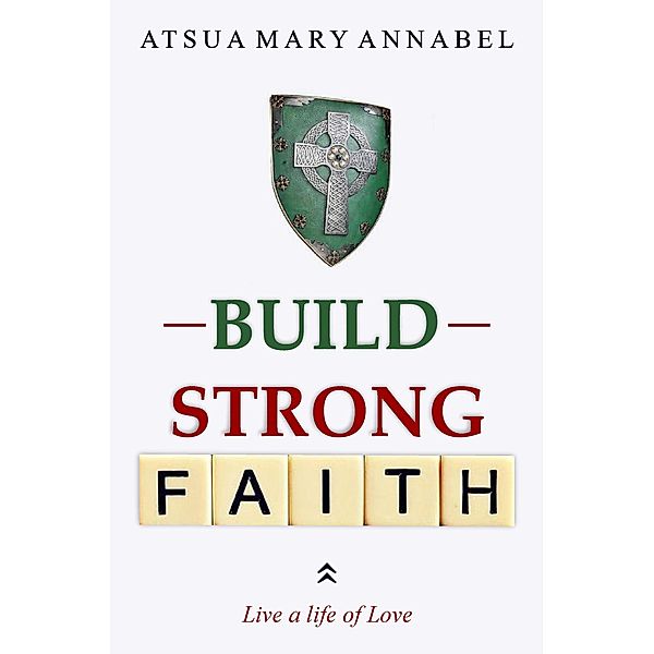 Build Strong Faith, Atsua Mary Annabel