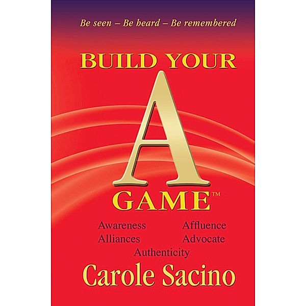 Build Your A-Game / SDP Publishing, Carole Sacino