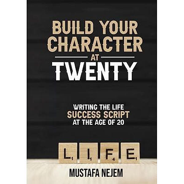 Build Your  Character at Twenty, Mustafa Nejem