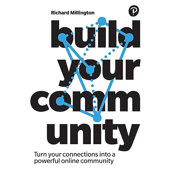 Build Your Community / Pearson Business, Richard Millington