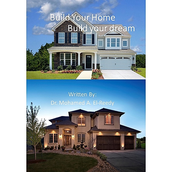 Build Your Home Build Your Dream, Dr. Mohamed A. El-Reedy