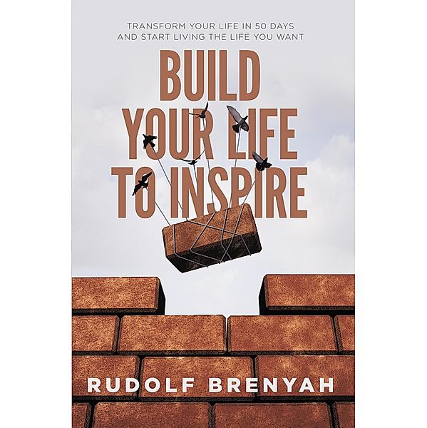 Build Your Life to Inspire, Rudolf Brenyah