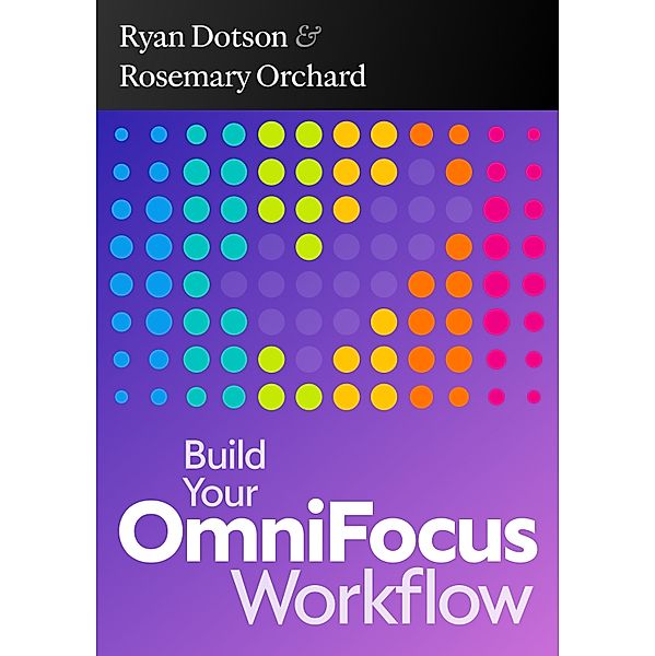 Build Your OmniFocus Workflow, Rosemary Orchard, Ryan Dotson