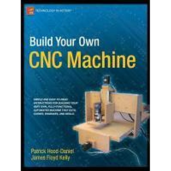 Build Your Own CNC Machine, James Floyd Kelly, Patrick Hood-Daniel