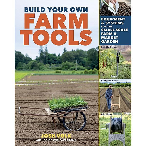 Build Your Own Farm Tools, Josh Volk