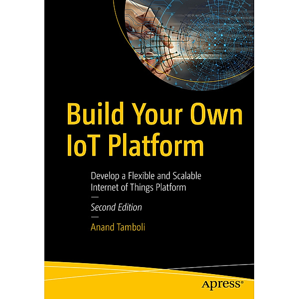 Build Your Own IoT Platform, Anand Tamboli