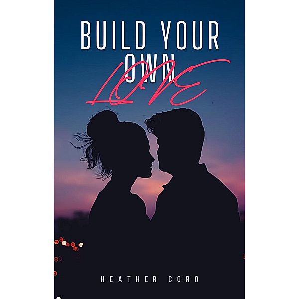 Build Your Own Love, Heather Coro