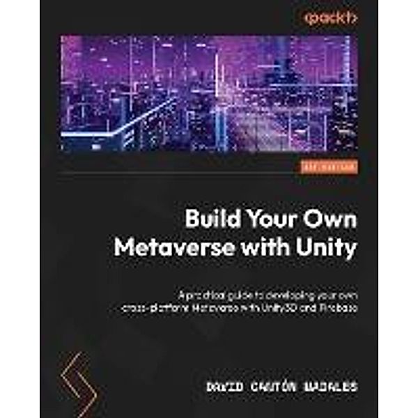 Build Your Own Metaverse with Unity, David Cantón Nadales