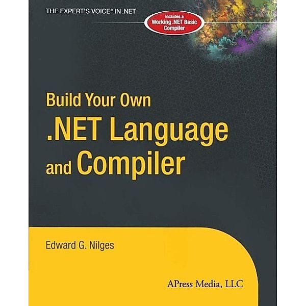 Build Your Own .NET Language and Compiler, Edward G. Nilges