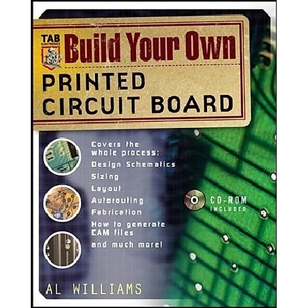 Build Your Own Printed Circuit Board, w. CD-ROM, Al Williams