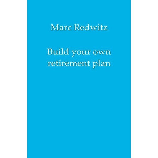 Build your own retirement plan, Marc Redwitz