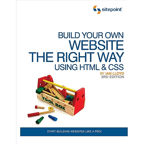 Build Your Own Website The Right Way Using HTML & CSS, Ian Lloyd
