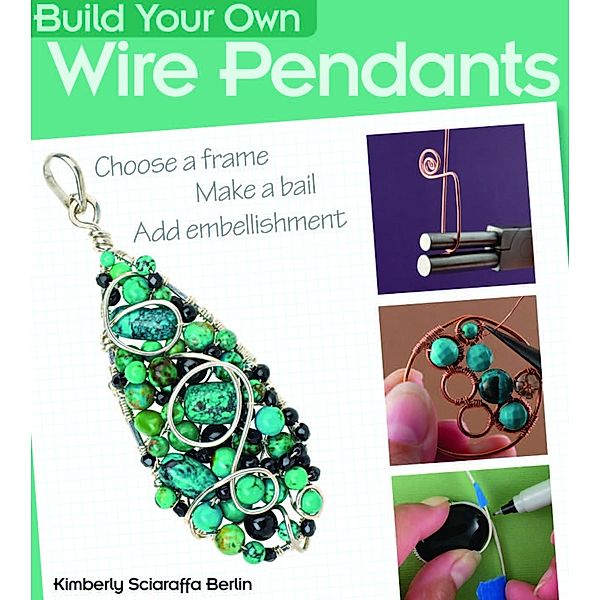 Build Your Own Wire Pendants, Kimberly Sciaraffa Berlin