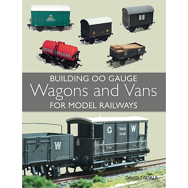 Building 00 Gauge Wagons and Vans for Model Railways, David Tisdale