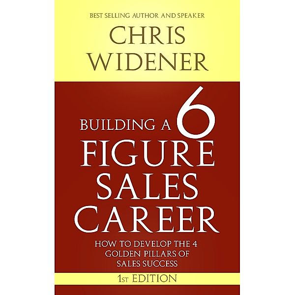 Building a 6 Figure Sales Career / Made For Success Publishing, Chris Widener