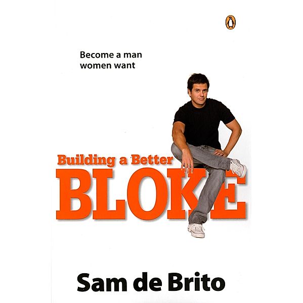 Building a Better Bloke, Sam de Brito