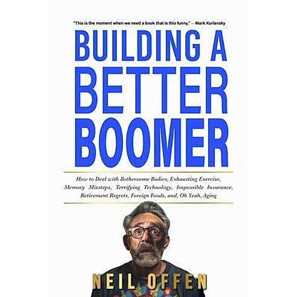 Building a Better Boomer, Neil Offen
