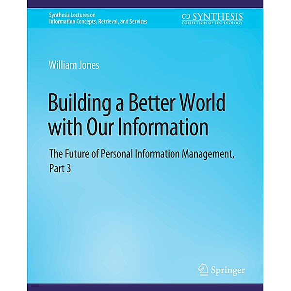 Building a Better World with Our Information, William Jones