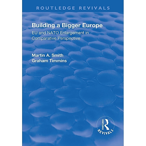 Building a Bigger Europe, Martin A. Smith, Graham Timmins