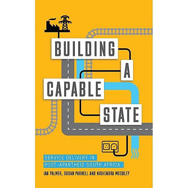 Building a Capable State, Ian Palmer, Nishendra Moodley, Susan Parnell