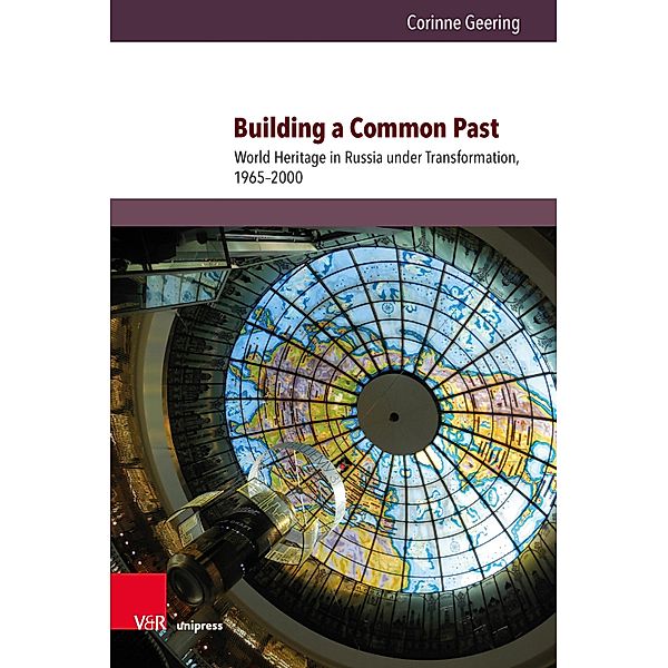 Building a Common Past / Kultur- und Sozialgeschichte Osteuropas / Cultural and Social History of Eastern Europe, Corinne Geering