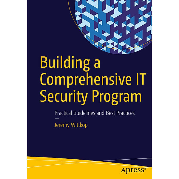Building a Comprehensive IT Security Program, Jeremy Wittkop