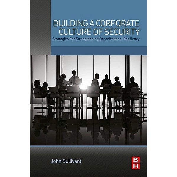 Building a Corporate Culture of Security, John Sullivant