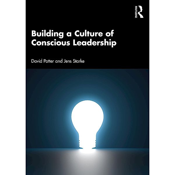 Building a Culture of Conscious Leadership, David Potter, Jens Starke