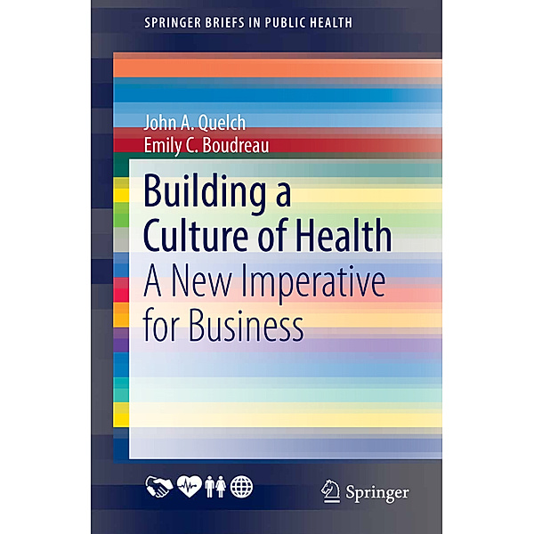 Building a Culture of Health, John A. Quelch, Emily C. Boudreau