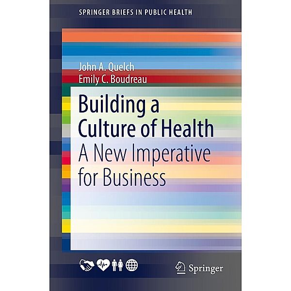 Building a Culture of Health / SpringerBriefs in Public Health, John A. Quelch, Emily C. Boudreau