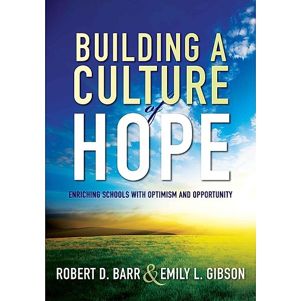 Building a Culture of Hope, Robert D. Barr, Emily L. Gibson