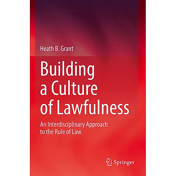 Building a Culture of Lawfulness, Heath B. Grant