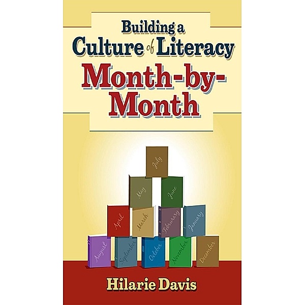 Building a Culture of Literacy Month-By-Month, Hilarie Davis