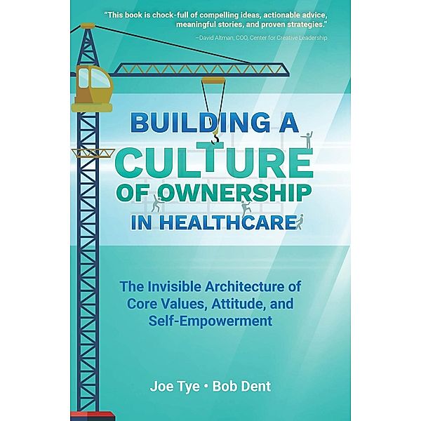 Building a Culture of Ownership in Healthcare / Sigma Theta Tau International, Joe Tye, Bob Dent