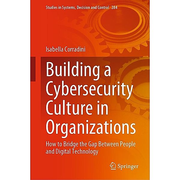 Building a Cybersecurity Culture in Organizations / Studies in Systems, Decision and Control Bd.284, Isabella Corradini