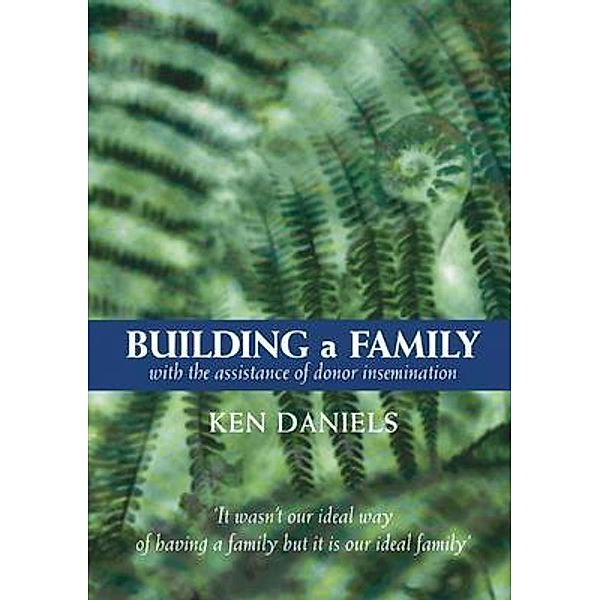 Building a Family, Ken Daniels