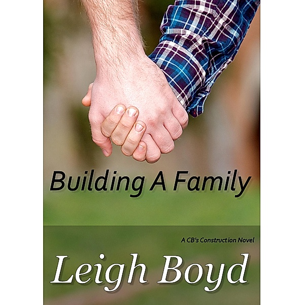 Building A Family (CB's Construction) / CB's Construction, Leigh Boyd