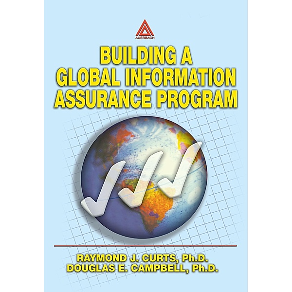Building A Global Information Assurance Program, Raymond J Curts, Douglas E. Campbell