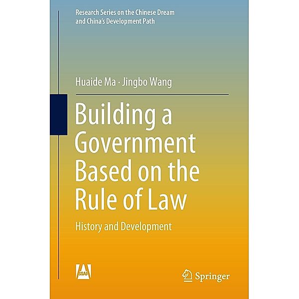 Building a Government Based on the Rule of Law / Research Series on the Chinese Dream and China's Development Path, Huaide Ma, Jingbo Wang